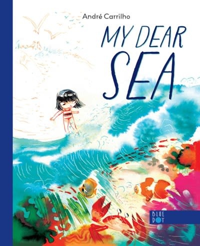 Blue Dot Kids Press My Dear Sea