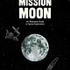 Mission Moon: An Illustrated Guide to Space Exploration