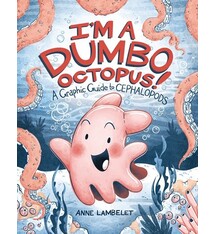 I'm a Dumbo Octopus!: A Graphic Guide to Cephalopods