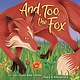 And, Too, the Fox