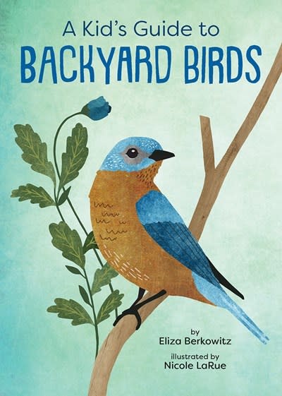 Gibbs Smith A Kid's Guide to Backyard Birds