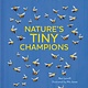 Phaidon Press Nature's Tiny Champions: The Big Book of Little Creatures Doing Mighty Things
