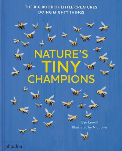 Phaidon Press Nature's Tiny Champions: The Big Book of Little Creatures Doing Mighty Things