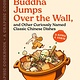 Chronicle Books Buddha Jumps Over the Wall, and Other Curiously Named Classic Chinese Dishes: A Graphic Cookbook—26 Recipes & Stories
