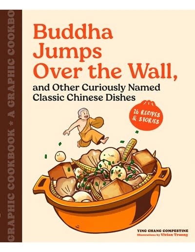 Chronicle Books Buddha Jumps Over the Wall, and Other Curiously Named Classic Chinese Dishes: A Graphic Cookbook—26 Recipes & Stories