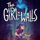 Scholastic Press The Girl in the Walls