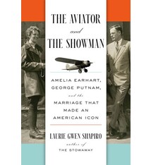 Viking The Aviator and the Showman: Amelia Earhart, George Putnam, and the Marriage that Made an American Icon
