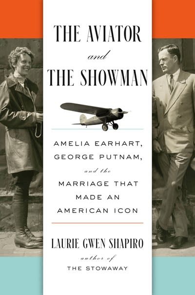 Viking The Aviator and the Showman: Amelia Earhart, George Putnam, and the Marriage that Made an American Icon