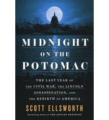 Dutton Midnight on the Potomac: The Last Year of the Civil War, the Lincoln Assassination, and the Rebirth of America