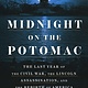 Dutton Midnight on the Potomac: The Last Year of the Civil War, the Lincoln Assassination, and the Rebirth of America