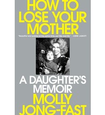 Viking How to Lose Your Mother: A Daughter's Memoir