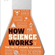 DK How Science Works: The Facts Visually Explained