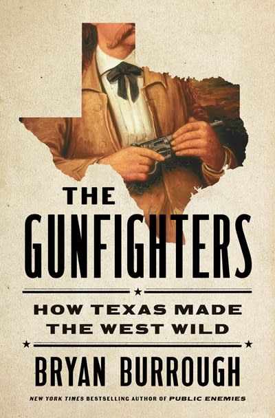 Penguin Press The Gunfighters: How Texas Made the West Wild