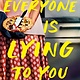 Dutton Everyone Is Lying to You: A Thriller