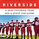 Vintage The Boys of Riverside: A Deaf Football Team and a Quest for Glory