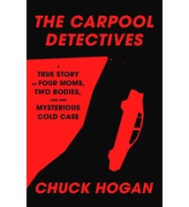 Random House The Carpool Detectives: A True Story of Four Moms, Two Bodies, and One Mysterious Cold Case