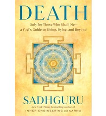Harmony Death: Only for Those Who Shall Die--a Yogi's Guide to Living, Dying, and Beyond