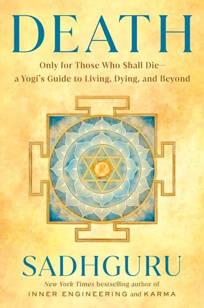 Harmony Death: Only for Those Who Shall Die--a Yogi's Guide to Living, Dying, and Beyond