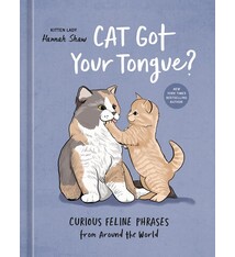 Ten Speed Press Cat Got Your Tongue?: Curious Feline Phrases from Around the World