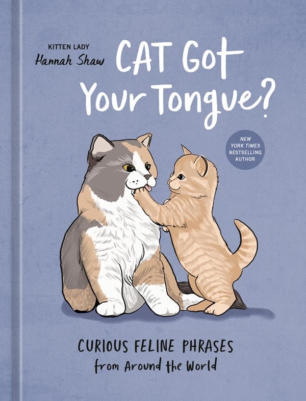 Ten Speed Press Cat Got Your Tongue?: Curious Feline Phrases from Around the World