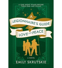 Del Rey A Legionnaire's Guide to Love and Peace: A Novel