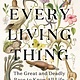 Random House Trade Paperbacks Every Living Thing: The Great and Deadly Race to Know All Life