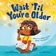 Sourcebooks Explore Wait 'Til You're Older