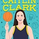 The Story of Caitlin Clark: An Inspiring Biography for Young Readers