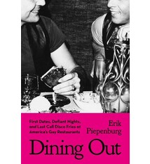 Grand Central Publishing Dining Out: First Dates, Defiant Nights, and Last Call Disco Fries at America's Gay Restaurants