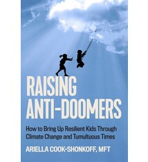 Raising Anti-Doomers: How to Bring Up Resilient Kids Through Climate Change and Tumultuous Times