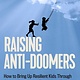 Raising Anti-Doomers: How to Bring Up Resilient Kids Through Climate Change and Tumultuous Times