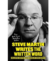 Grand Central Publishing Steve Martin Writes the Written Word: Collected Written Word Works by Steve Martin
