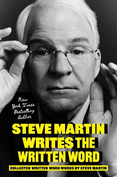 Grand Central Publishing Steve Martin Writes the Written Word: Collected Written Word Works by Steve Martin