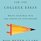 Little, Brown Spark Writing Tools for the College Admissions Essay: Write Your Way into the School of Your Dreams