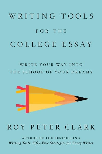 Little, Brown Spark Writing Tools for the College Admissions Essay: Write Your Way into the School of Your Dreams