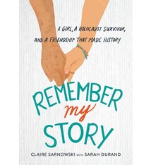 Little, Brown Books for Young Readers Remember My Story: A Girl, a Holocaust Survivor, and a Friendship That Made History