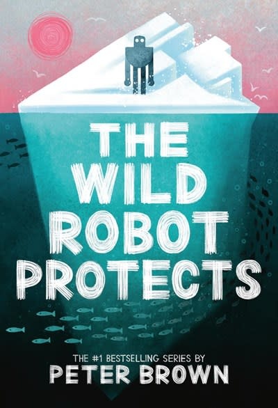 Little, Brown Books for Young Readers The Wild Robot Protects