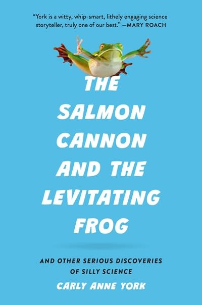 Basic Books The Salmon Cannon and the Levitating Frog: And Other Serious Discoveries of Silly Science