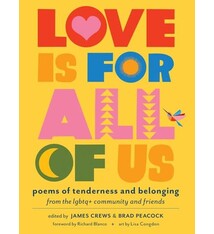 Storey Publishing, LLC Love Is for All of Us: Poems of Tenderness and Belonging from the LGBTQ+ Community and Friends