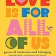 Storey Publishing, LLC Love Is for All of Us: Poems of Tenderness and Belonging from the LGBTQ+ Community and Friends