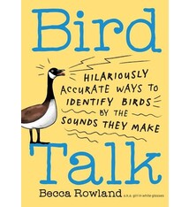 Storey Publishing, LLC Bird Talk: Hilariously Accurate Ways to Identify Birds by the Sounds They Make