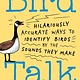 Storey Publishing, LLC Bird Talk: Hilariously Accurate Ways to Identify Birds by the Sounds They Make