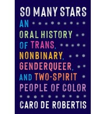 Algonquin Books So Many Stars: An Oral History of Trans, Nonbinary, Genderqueer, and Two-Spirit People of Color