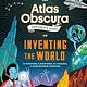 The Atlas Obscura Explorer’s Guide to Inventing the World