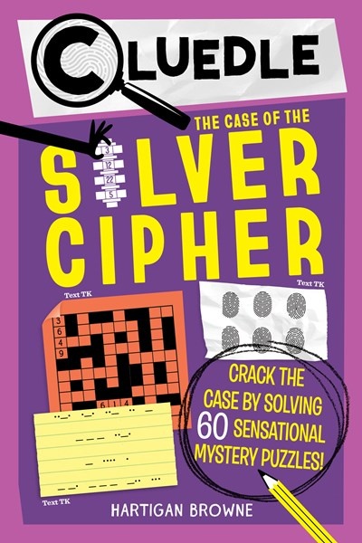 Cluedle: The Case of the Silver Cipher (Book 3): Crack the Case by Solving 60 Sensational Puzzles