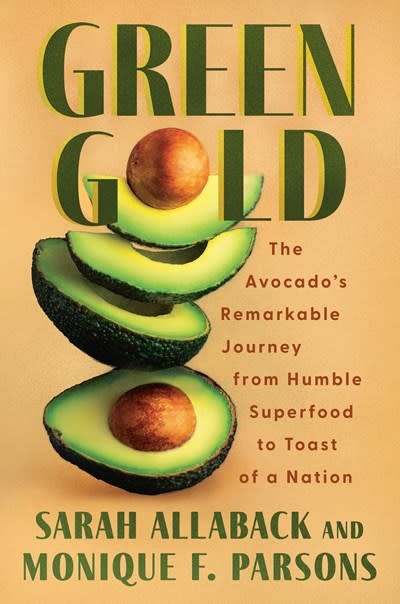 Counterpoint Green Gold: The Avocado's Remarkable Journey from Humble Superfood to Toast of a Nation