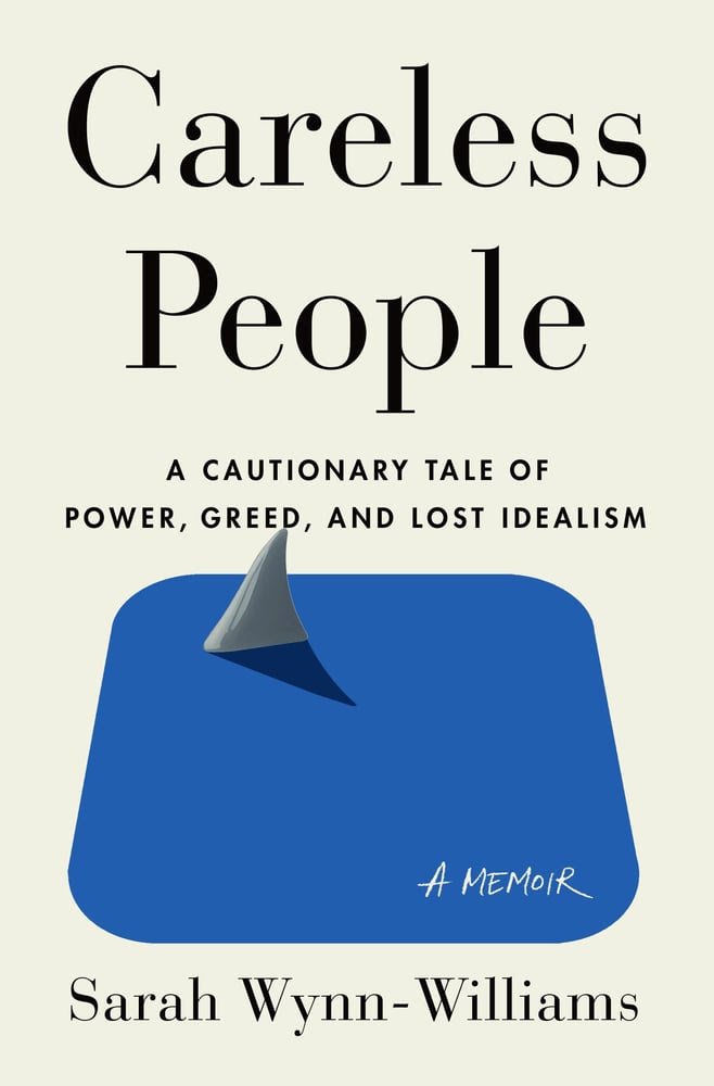 Careless People: A Cautionary Tale of Power, Greed, and Idealism
