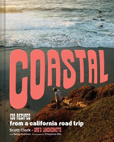 Chronicle Books Coastal: 130 Recipes from a California Road Trip