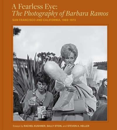 Chronicle Books A Fearless Eye: The Photography of Barbara Ramos: San Francisco and California, 1969–1973