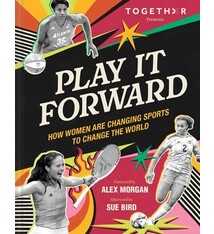 Chronicle Books Play It Forward: How Women Are Changing Sports to Change the World